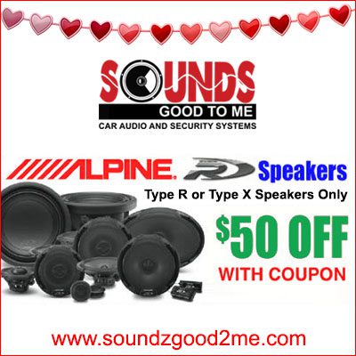 Alpine Speakers Coupon: save $50.00 off type R or type X speakers when shopping for that special someone now through Feb 14th only at Sounds Good To Me in Tempe, AZ: